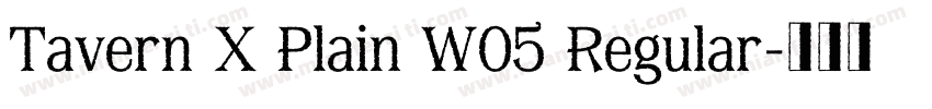 Tavern X Plain W05 Regular字体转换